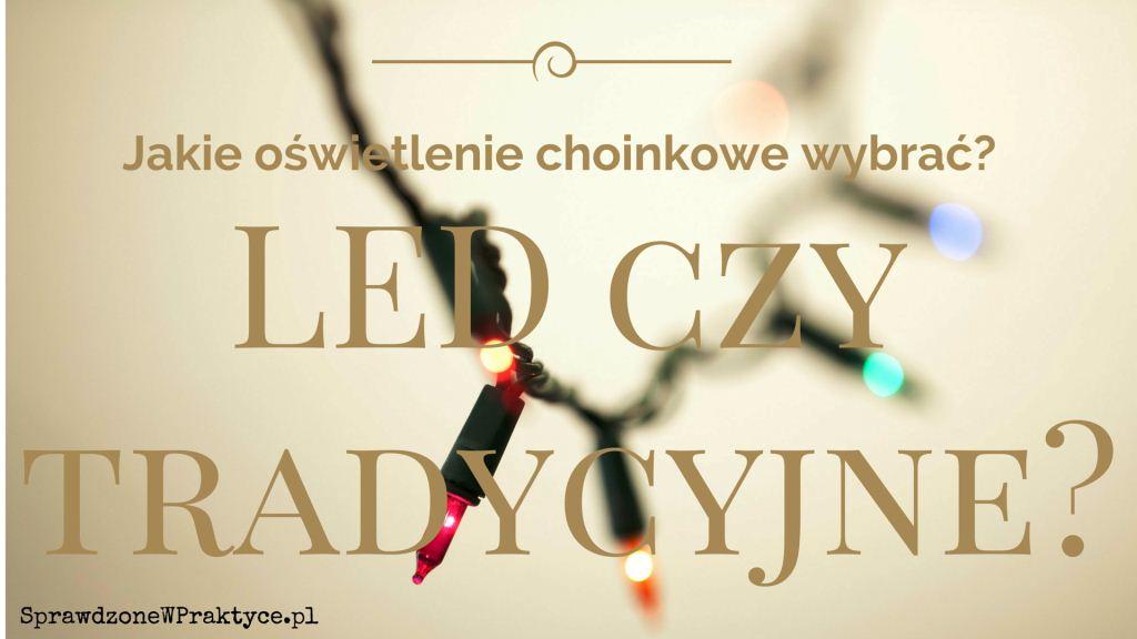 Jakie oświetlenie choinkowe wybrać ledy czy tradycyjne