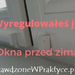 Włączasz kaloryfery – wyreguluj kwatery – regulacja okuć okiennych lato/zima.