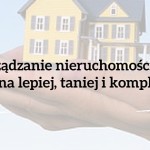 Zarządzanie nieruchomościami – czy można lepiej, taniej i kompleksowo?
