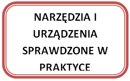 Narzędzia i urządzenia sprawdzone w praktyce