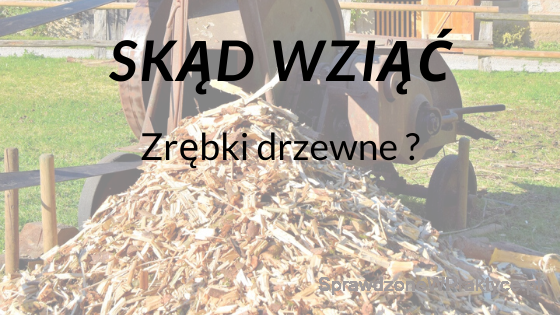 skąd wziąć zrębki drzewne