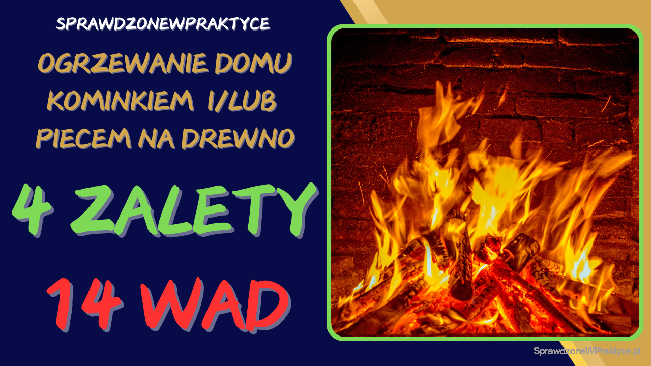 Wady i zalety ogrzewania domu kominkiem lub piecem na drewno